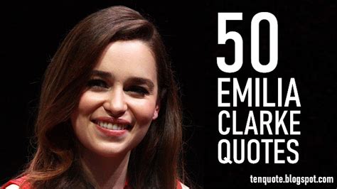 Think before you speak. Read before you think.: Top 50 Emilia Clarke Quotes You have to Read