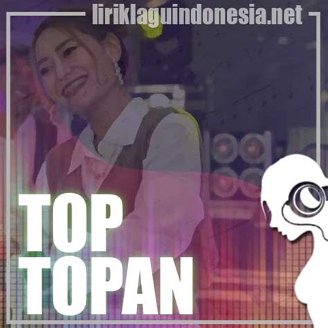 Lirik Lagu Vita Alvia – Top Topan