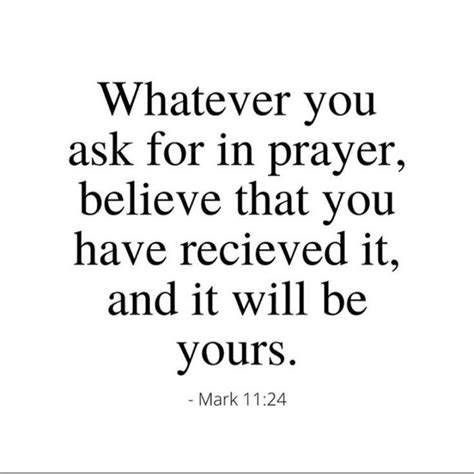 Whatever you ask for in prayer believe that you have received it, and it will be yours. | Prayer ...