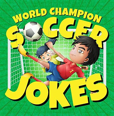 World Champion Soccer Jokes for Kids: Silly Soccer Jokes for Young ...