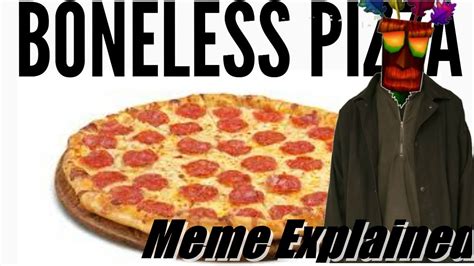 Boneless Pizza Meme Explained - YouTube