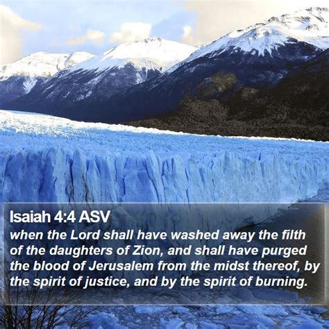 Isaiah 4:4 ASV - when the Lord shall have washed away the filth of