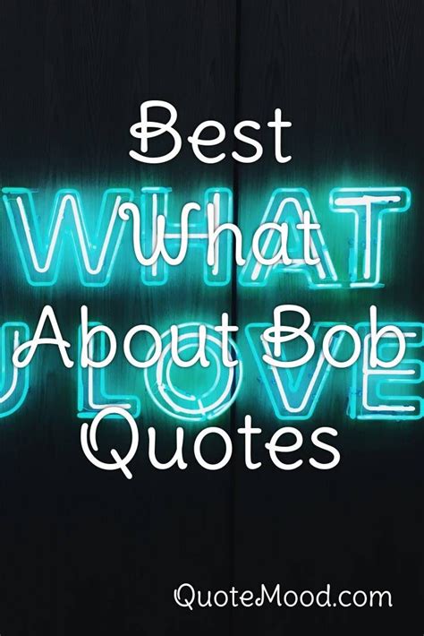 Inspiring What About Bob Quote | What about bob, Quotes, Bob