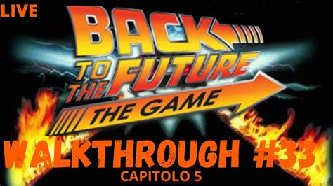 🔴Back To The Future: The Game - Walkthrough ITA #33 FINALE (Capitolo 5) - YouTube