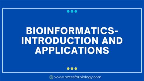 Bioinformatics- Introduction and Applications