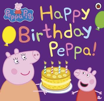 Peppa Pig: Happy Birthday Peppa! eBook by Peppa Pig - EPUB | Rakuten ...