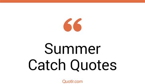 8+ Eye-Opening Summer Catch Quotes That Will Inspire Your Inner Self