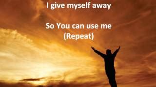 I Give Myself Away by William McDowell W/Lyrics Chords - Chordify