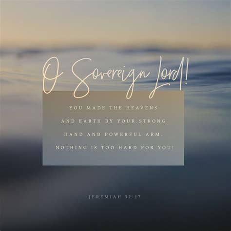 O Sovereign Lord! You made the heavens and earth by your strong hand ...