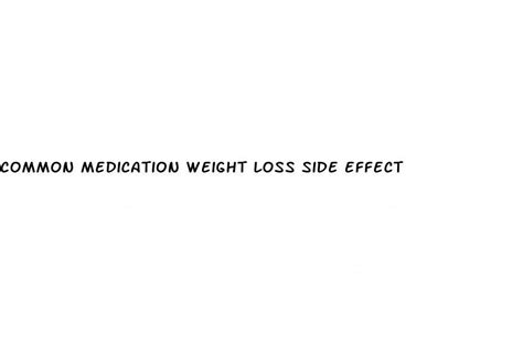 Common Medication Weight Loss Side Effect | Micro-omics