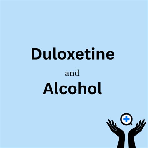 Can You Drink Alcohol While Taking Duloxetine (Cymbalta)?