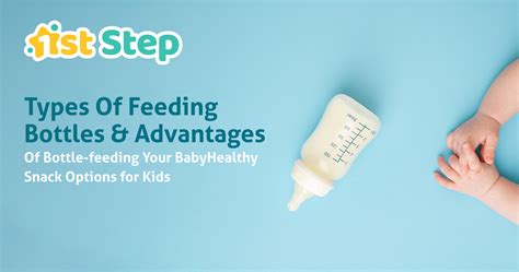 Types Of Feeding Bottles And Advantages Of Bottle-feeding Your Baby – 1st Step