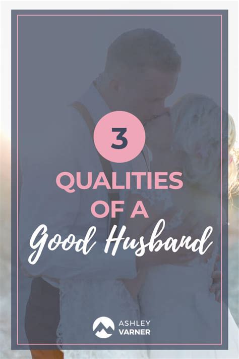 Qualities of a Good Husband | AshleyVarner.com #christianmom | Ashley ...