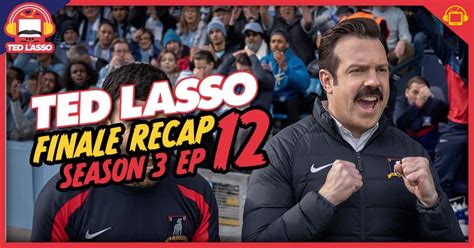 Ted Lasso Season 3 Finale Recap: “So Long, Farewell”