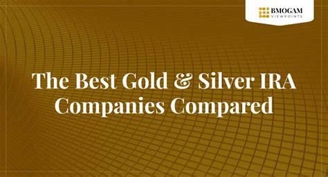 The Best Gold & Silver IRA Companies - BMOGAM Viewpoints