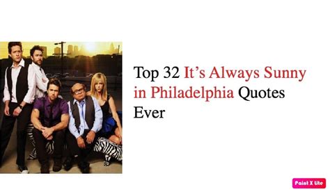 Best 55 It’s Always Sunny in Philadelphia Quotes - Tv Show - NSF News ...