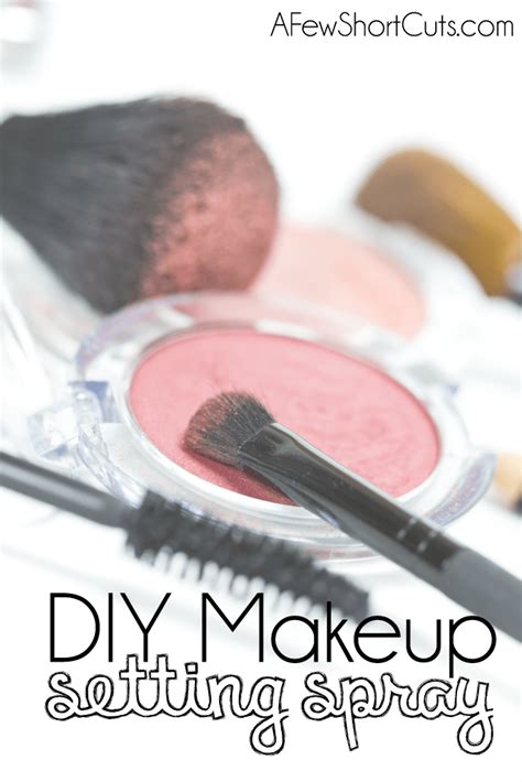 DIY Makeup Setting Spray - A Few Shortcuts