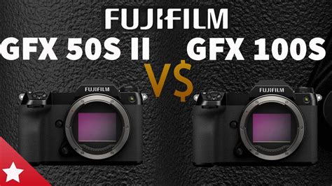 Fujifilm GFX 50S II vs Fujifilm GFX 100S - YouTube