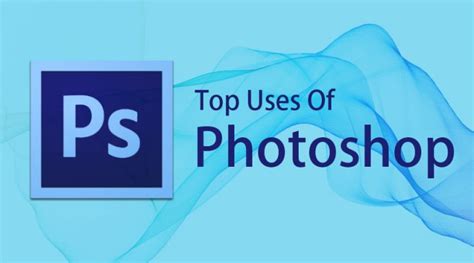 Uses Of Photoshop | A Quick Glance of 10 Best Uses Of Photoshop