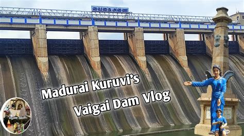 Vaigai Dam Vlog | Vaigai Dam History | Madurai Kuruvi's | Vaigai Dam shooting songs - YouTube