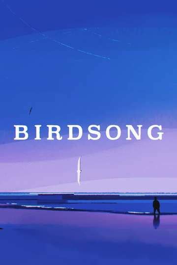 Birdsong (2022) - Movie Cast, Reviews, Trailers & Streaming Info | Moviefone