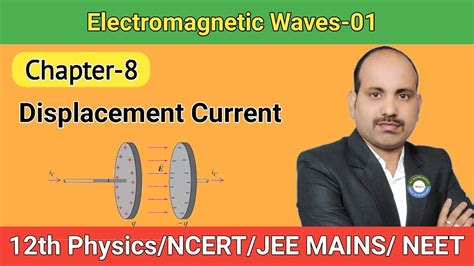 Displacement Current || Electromagnetic Waves || Chapter-8 || Class 12 Physics #physics #waves ...