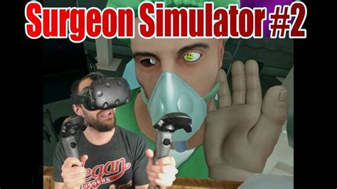 SURGEON SIMULATOR VR #2! LETS FIX SOME EYEBALLS AND TEETH! | HTC VIE | Surgeon simulator ...