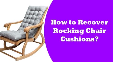 How to Recover Rocking Chair Cushions?