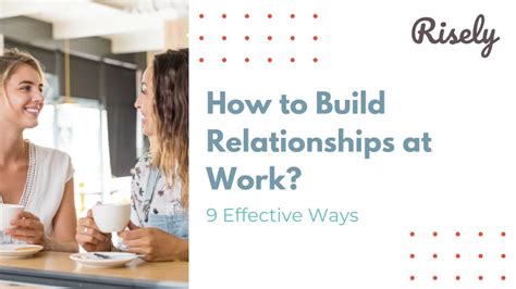 Building Relationships at Work: 9 Effective Ways - Risely