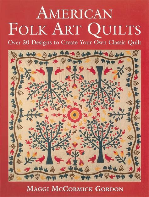 American Folk Art Quilts: Over 30 Designs to Create Your Own Classic ...