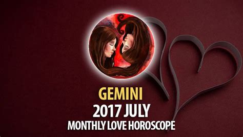 Gemini July 2017 Love Horoscope – HoroscopeOfToday