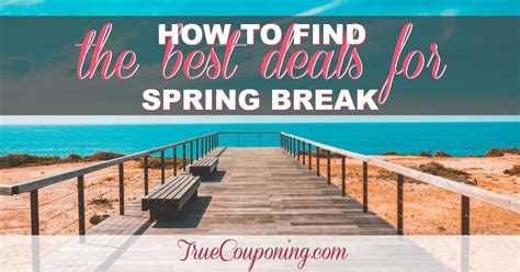 How To Find The Best Deals For Your Spring Break Vacations