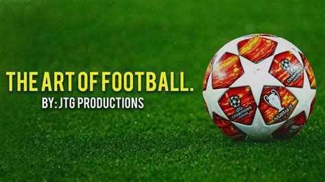 The Art of Football - YouTube