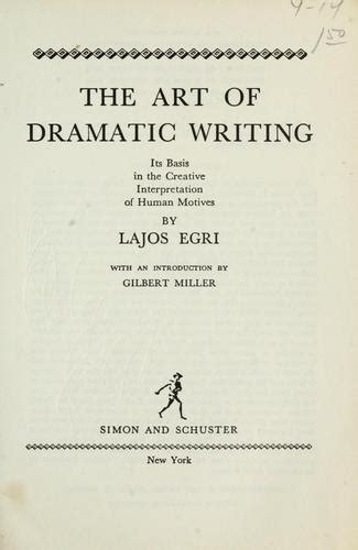 The art of dramatic writing by Lajos Egri | Open Library