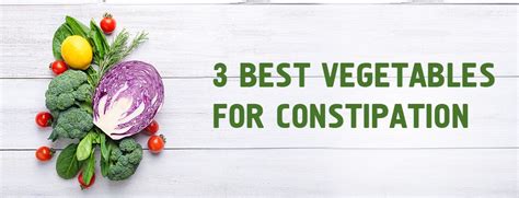 3 Best Vegetables to Relieve Constipation