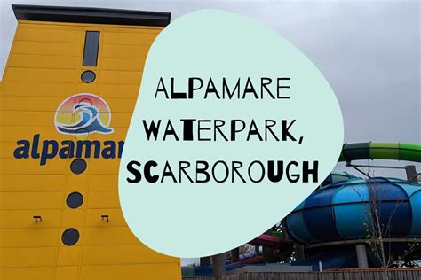 Top Tips for Visiting Alpamare Waterpark, Scarborough - Yorkshire Tots ...