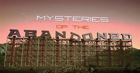 Mysteries of the Abandoned Season 7 Release Date on Science Channel ...