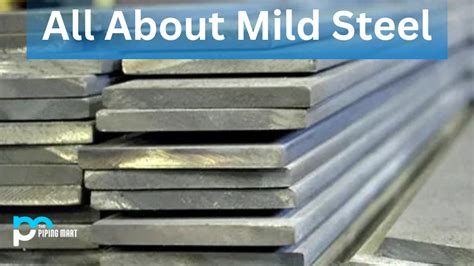 Mild Steel: Composition, Properties, and Uses