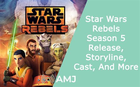 Star Wars Rebels Season 5 - Release Date, Storyline, Cast, And More - AMJ