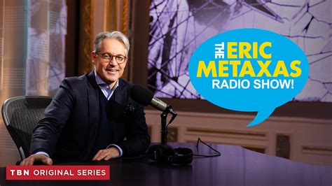 The Eric Metaxas Radio Show - Watch TBN - Trinity Broadcasting Network