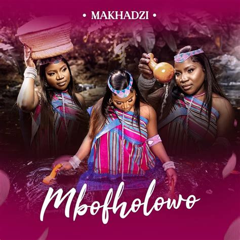 Makhadzi - Mbofholowo Lyrics and Tracklist | Genius