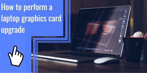 How to perform a laptop graphics card upgrade