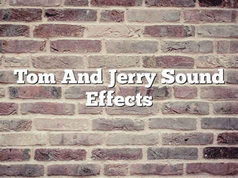 Tom And Jerry Sound Effects - May 2024 - MountainReggaeRadio.com