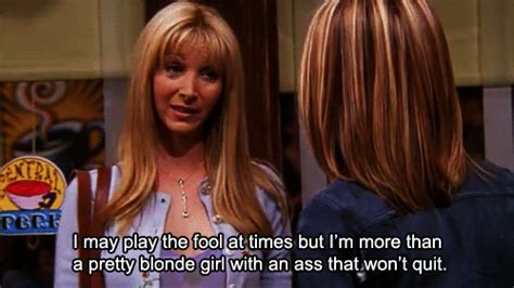 Confidence is her middle name. | 22 Reasons Why Phoebe Buffay Should Be ...