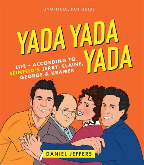 Yada Yada Yada : Life-According to Seinfeld's Jerry, Elaine, George ...