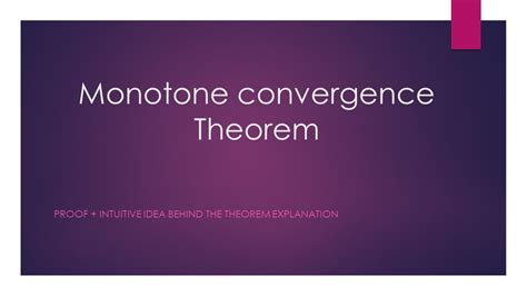 Monotone convergence theorem - Proof and intuitive idea behind the ...