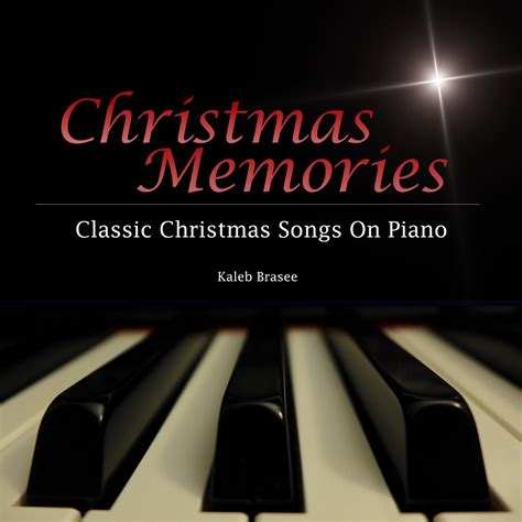 ‎Apple Music 上Kaleb Brasee的专辑《Christmas Memories: Classic Christmas Songs on Piano》