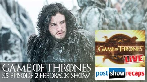 Game of Thrones Season 5 Episode 2 | Feedback Show - PostShowRecaps.com