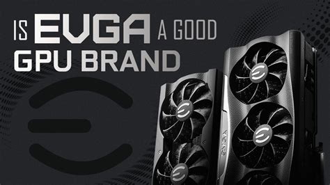 Is EVGA a Good GPU Brand?