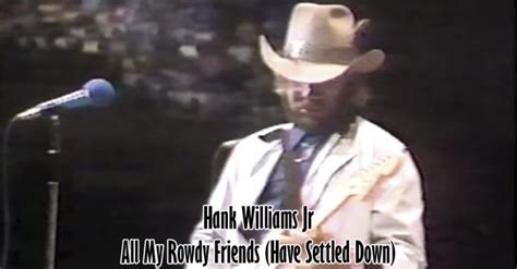 All My Rowdy Friends (Have Settled Down) - Hank Williams Jr